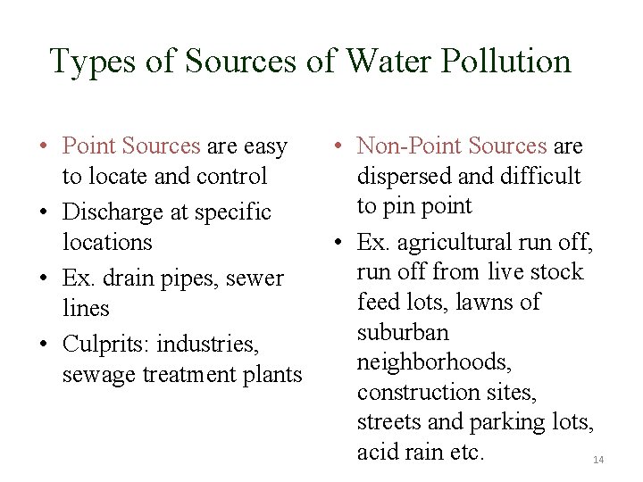 Types of Sources of Water Pollution • Point Sources are easy to locate and