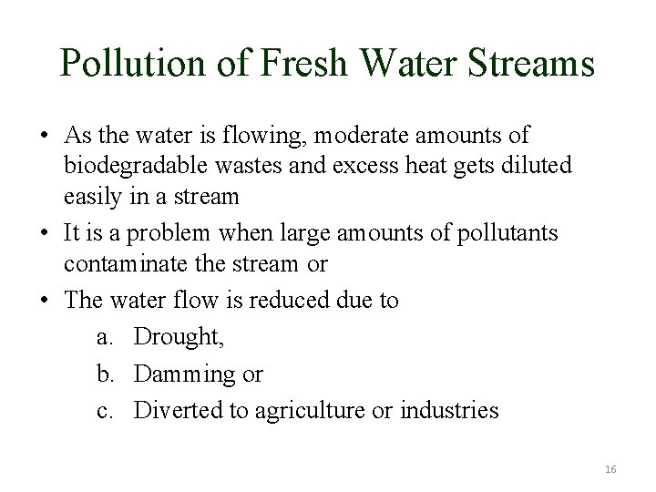 Pollution of Fresh Water Streams • As the water is flowing, moderate amounts of