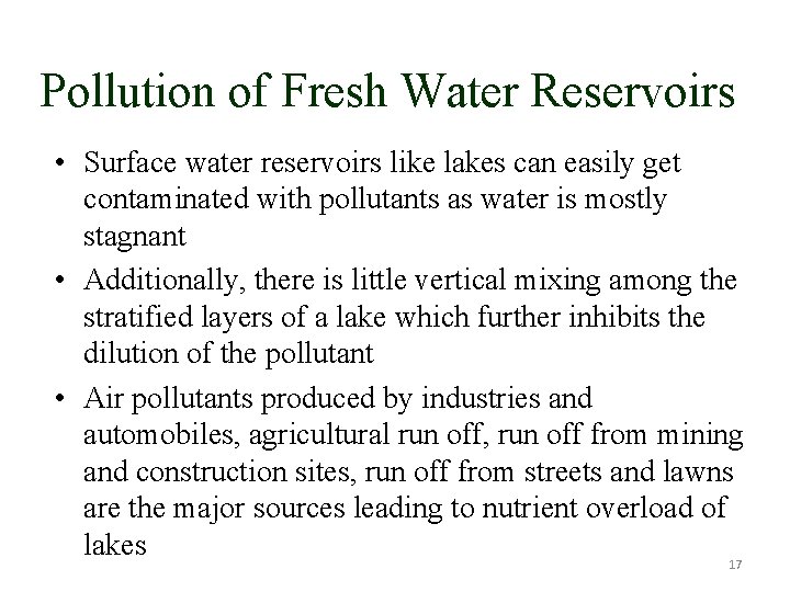 Pollution of Fresh Water Reservoirs • Surface water reservoirs like lakes can easily get