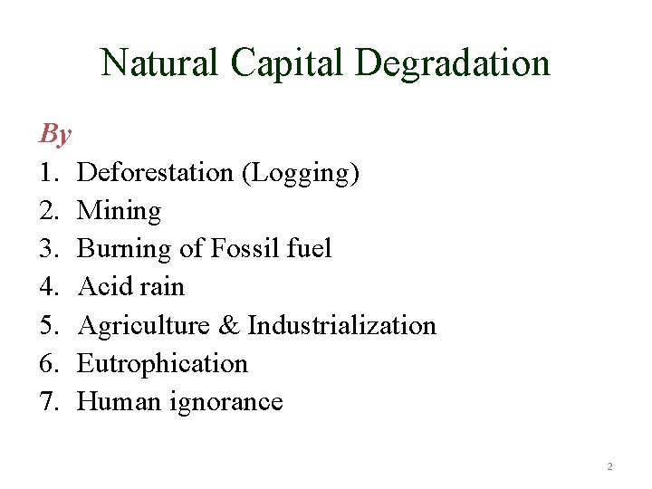 Natural Capital Degradation By 1. Deforestation (Logging) 2. Mining 3. Burning of Fossil fuel