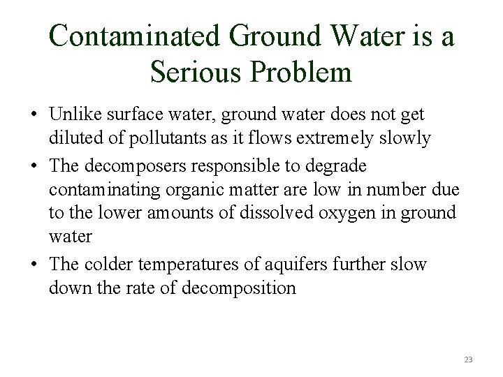 Contaminated Ground Water is a Serious Problem • Unlike surface water, ground water does