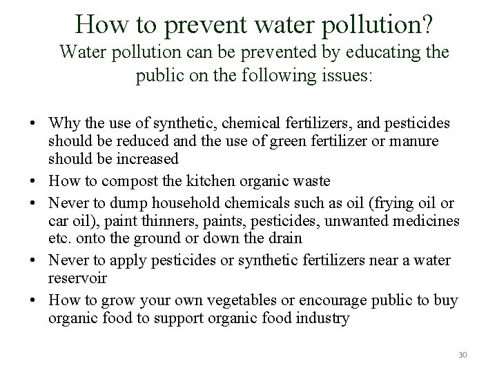 How to prevent water pollution? Water pollution can be prevented by educating the public