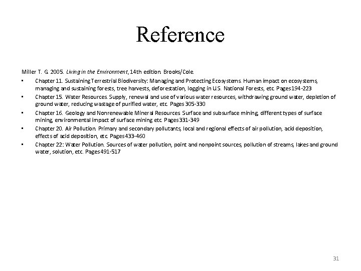 Reference Miller T. G. 2005. Living in the Environment, 14 th edition. Brooks/Cole. •