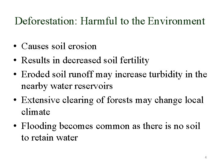 Deforestation: Harmful to the Environment • Causes soil erosion • Results in decreased soil