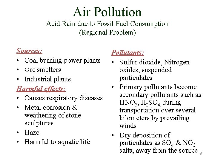 Air Pollution Acid Rain due to Fossil Fuel Consumption (Regional Problem) Sources: • Coal