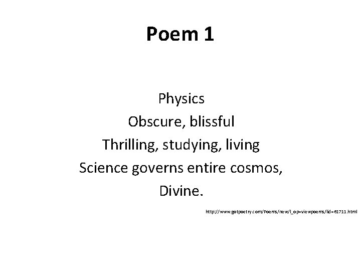 Poem 1 Physics Obscure, blissful Thrilling, studying, living Science governs entire cosmos, Divine. http: