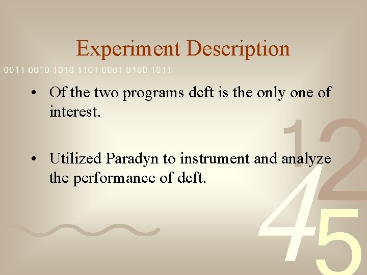 Experiment Description • Of the two programs dcft is the only one of interest.