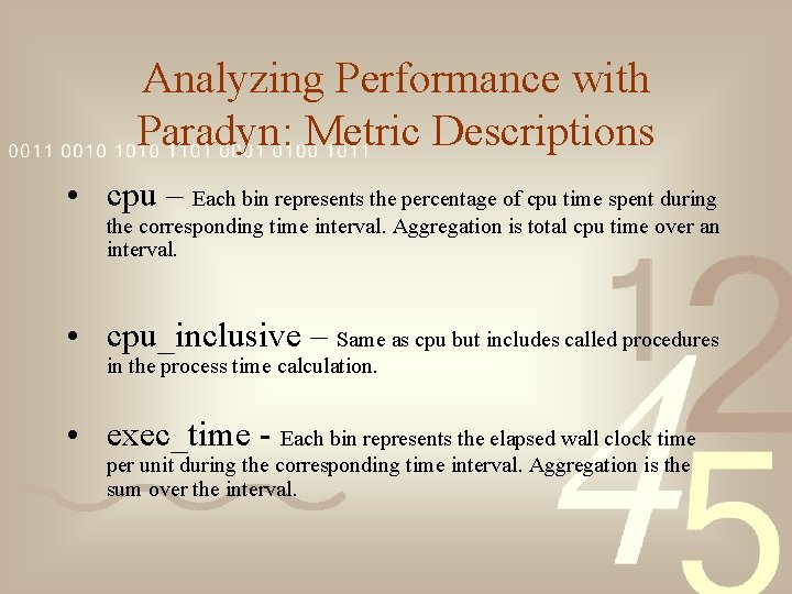 Analyzing Performance with Paradyn: Metric Descriptions • cpu – Each bin represents the percentage