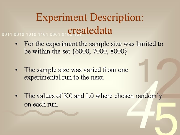 Experiment Description: createdata • For the experiment the sample size was limited to be