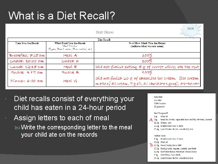 What is a Diet Recall? Diet recalls consist of everything your child has eaten