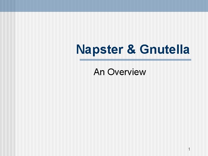 Napster & Gnutella An Overview 1 