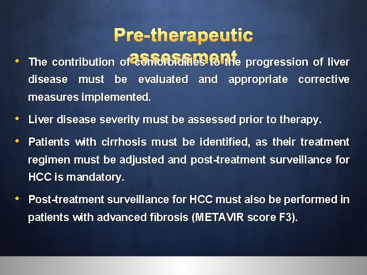  • Pre-therapeutic The contribution ofassessment comorbidities to the progression of liver disease must