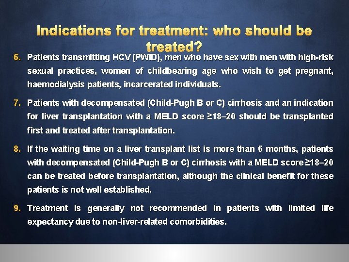 Indications for treatment: who should be treated? 6. Patients transmitting HCV (PWID), men who