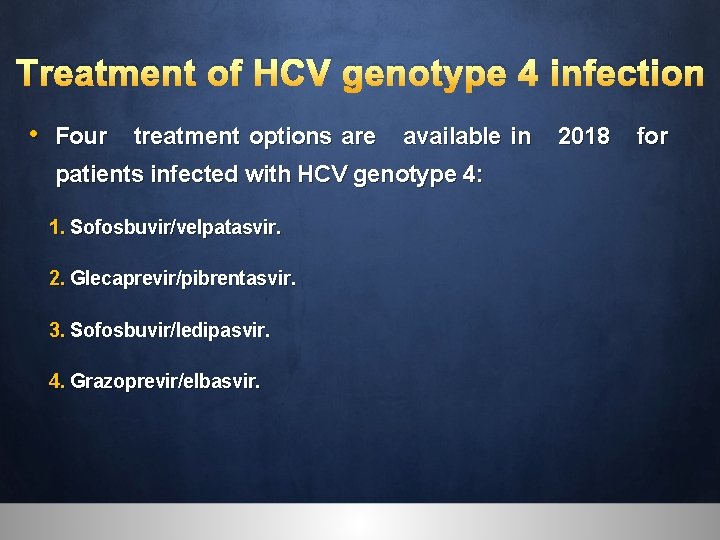 Treatment of HCV genotype 4 infection • Four treatment options are available in 2018