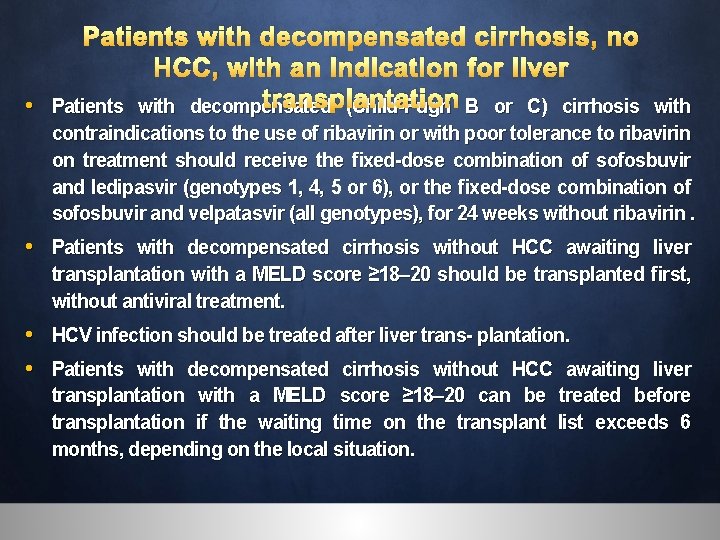 Patients with decompensated cirrhosis, no HCC, with an indication for liver transplantation • Patients