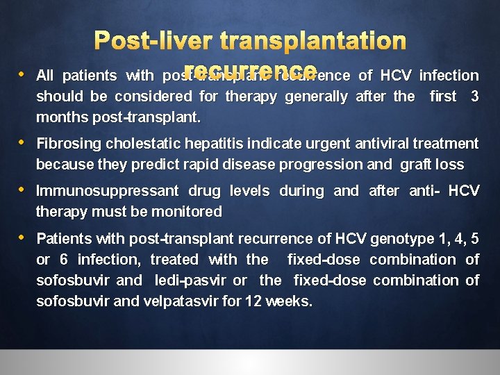  • Post-liver transplantation recurrence All patients with post-transplant recurrence of HCV infection should