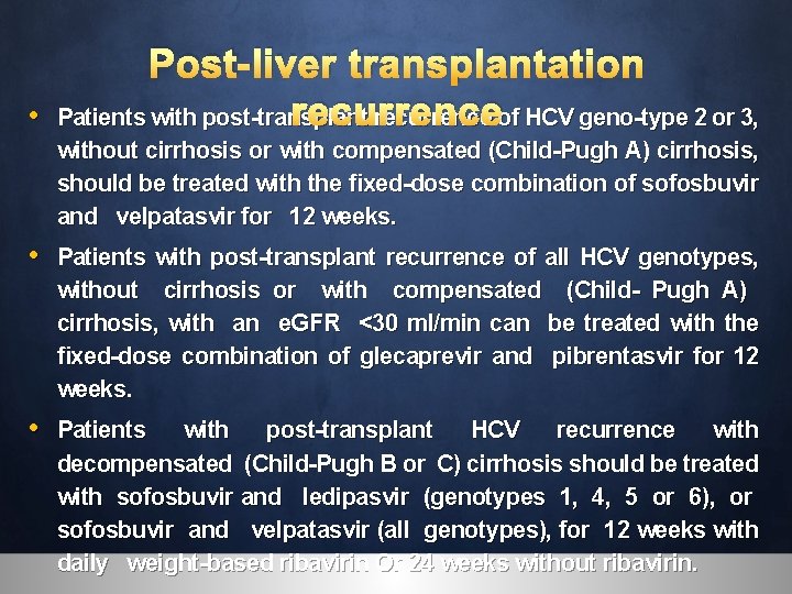  • Post-liver transplantation recurrence Patients with post-transplant recurrence of HCV geno-type 2 or