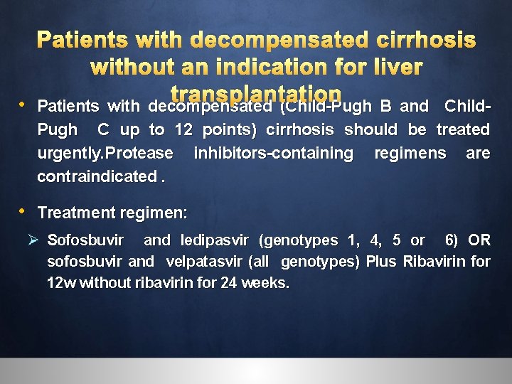 Patients with decompensated cirrhosis without an indication for liver transplantation • Patients with decompensated