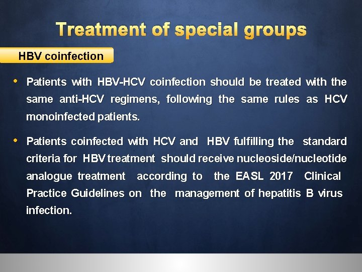 Treatment of special groups HBV coinfection • Patients with HBV-HCV coinfection should be treated