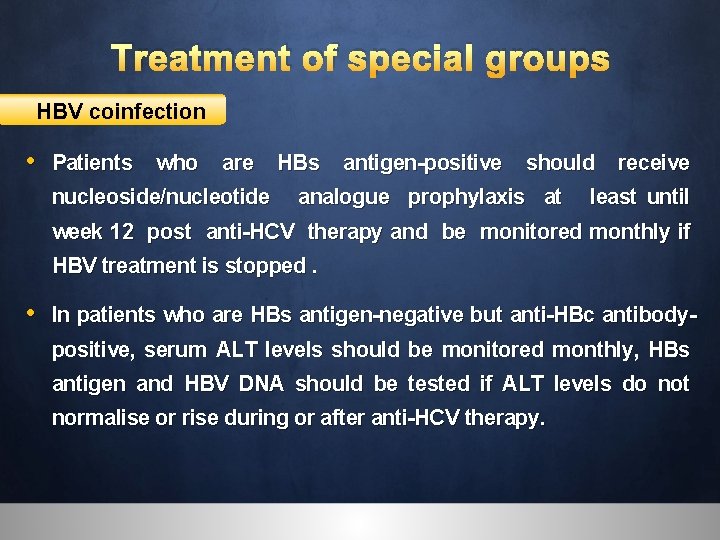 Treatment of special groups HBV coinfection • Patients who are HBs antigen-positive should receive