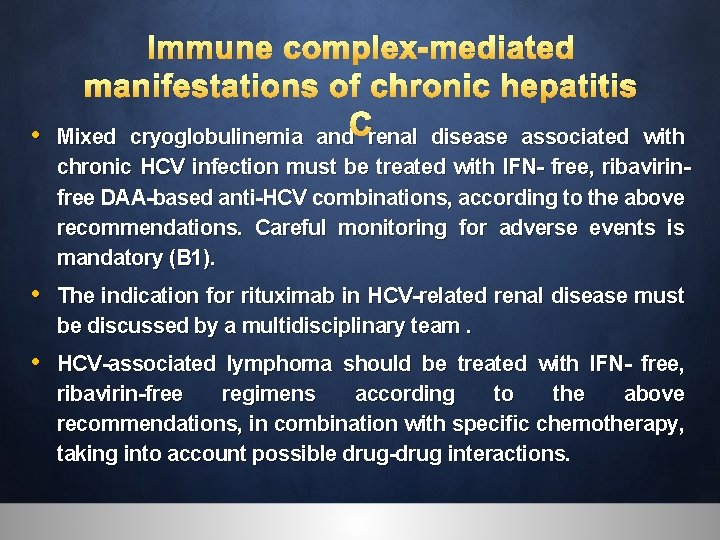 Immune complex-mediated manifestations of chronic hepatitis • Mixed cryoglobulinemia and. Crenal disease associated with