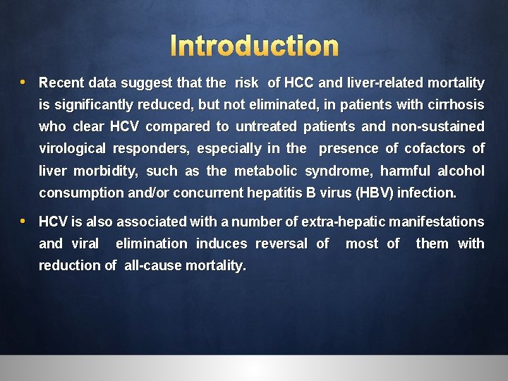 Introduction • Recent data suggest that the risk of HCC and liver-related mortality is