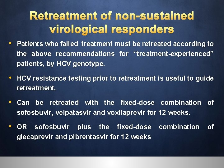 Retreatment of non-sustained virological responders • Patients who failed treatment must be retreated according