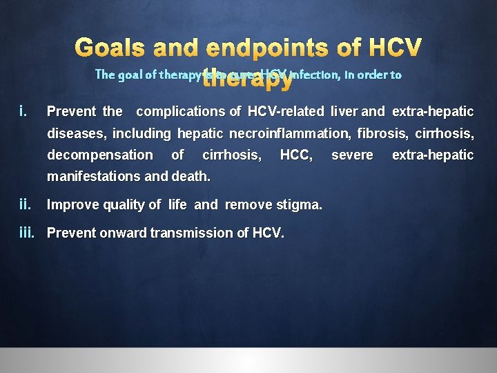 Goals and endpoints of HCV The goal of therapy is to cure HCV infection,