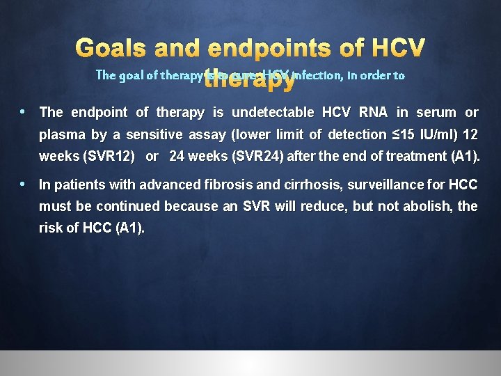 Goals and endpoints of HCV The goal of therapy is to cure HCV infection,