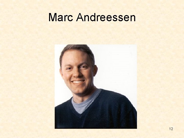 Marc Andreessen 12 Marc Andreessen 12