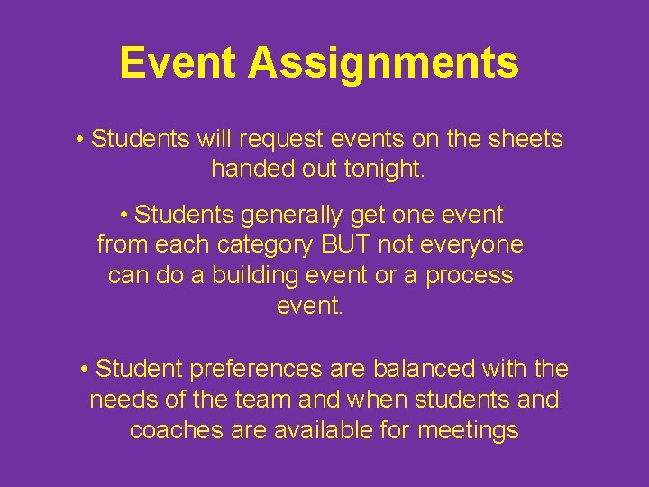 Event Assignments • Students will request events on the sheets handed out tonight. •