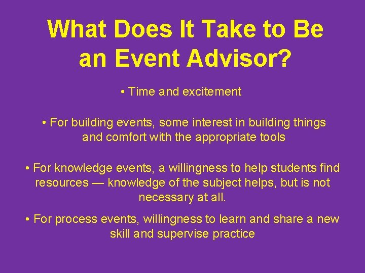 What Does It Take to Be an Event Advisor? • Time and excitement •