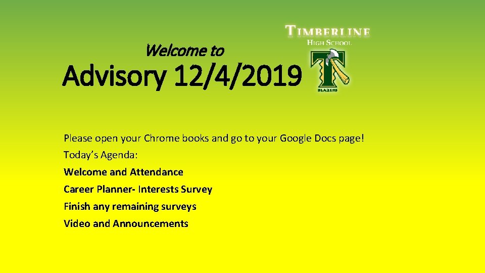 Welcome to Advisory 12/4/2019 Please open your Chrome books and go to your Google