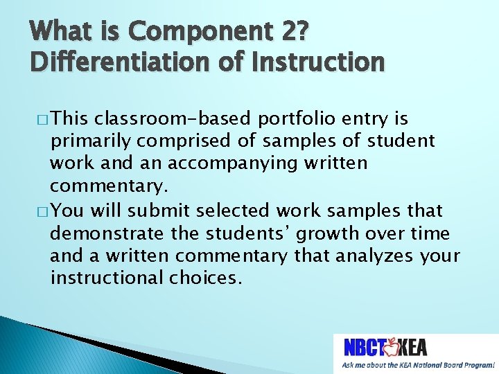 What is Component 2? Differentiation of Instruction � This classroom-based portfolio entry is primarily