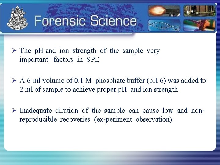 Ø The p. H and ion strength of the sample very important factors in