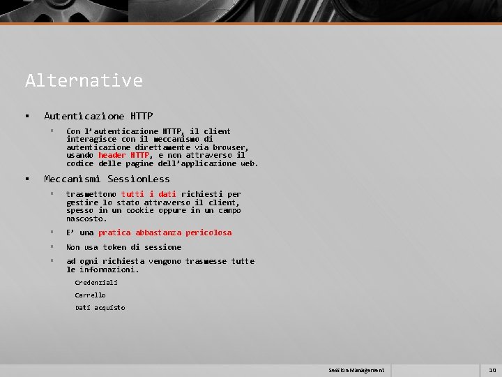 Alternative § Autenticazione HTTP § § Con l’autenticazione HTTP, il client interagisce con il Alternative § Autenticazione HTTP § § Con l’autenticazione HTTP, il client interagisce con il