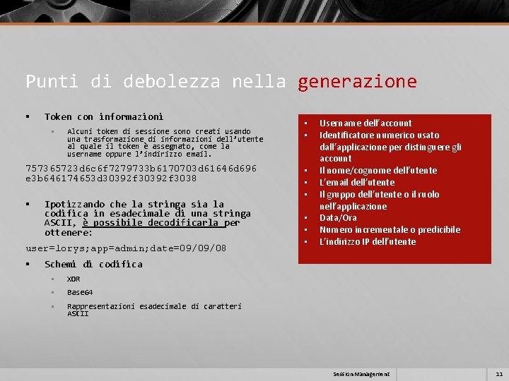 Punti di debolezza nella generazione § Token con informazioni § Alcuni token di sessione Punti di debolezza nella generazione § Token con informazioni § Alcuni token di sessione