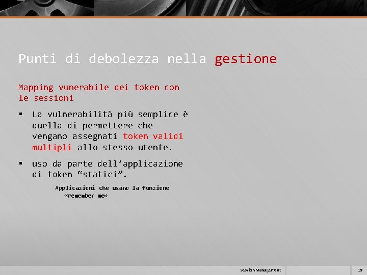 Punti di debolezza nella gestione Mapping vunerabile dei token con le sessioni § La Punti di debolezza nella gestione Mapping vunerabile dei token con le sessioni § La