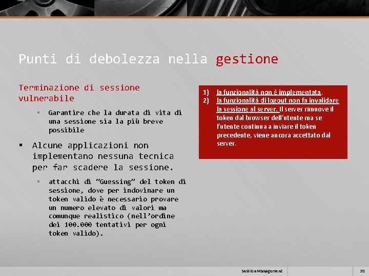 Punti di debolezza nella gestione Terminazione di sessione vulnerabile § § Garantire che la Punti di debolezza nella gestione Terminazione di sessione vulnerabile § § Garantire che la
