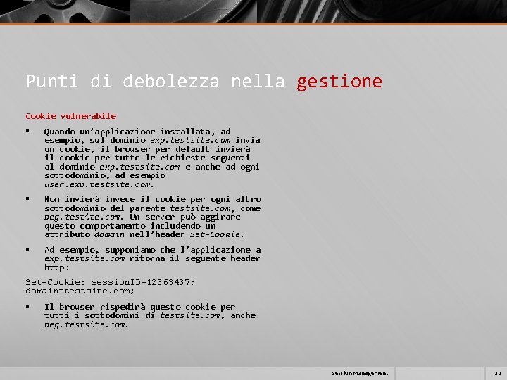 Punti di debolezza nella gestione Cookie Vulnerabile § Quando un’applicazione installata, ad esempio, sul Punti di debolezza nella gestione Cookie Vulnerabile § Quando un’applicazione installata, ad esempio, sul