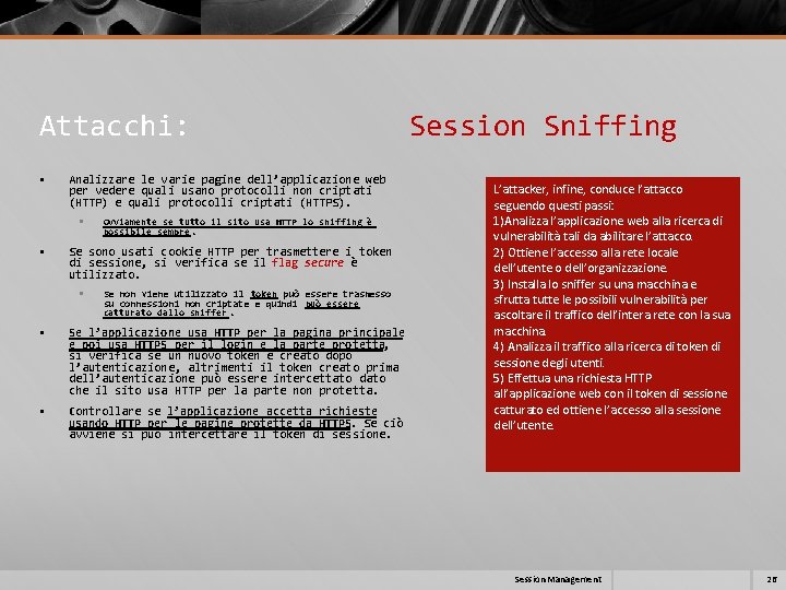 Attacchi: Session Sniffing § Analizzare le varie pagine dell’applicazione web per vedere quali usano Attacchi: Session Sniffing § Analizzare le varie pagine dell’applicazione web per vedere quali usano