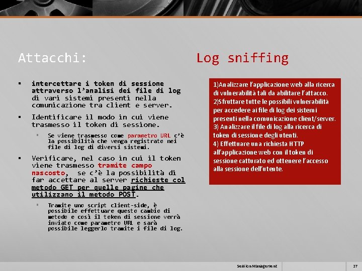 Attacchi: Log sniffing § intercettare i token di sessione attraverso l’analisi dei file di Attacchi: Log sniffing § intercettare i token di sessione attraverso l’analisi dei file di