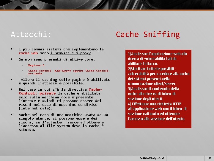 Attacchi: Cache Sniffing § I più comuni sistemi che implementano la cache web sono Attacchi: Cache Sniffing § I più comuni sistemi che implementano la cache web sono