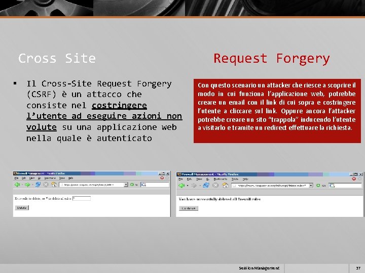 Cross Site Request Forgery § Il Cross-Site Request Forgery (CSRF) è un attacco che Cross Site Request Forgery § Il Cross-Site Request Forgery (CSRF) è un attacco che