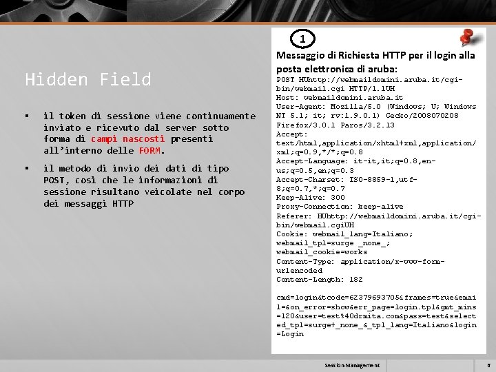 1 Hidden Field § il token di sessione viene continuamente inviato e ricevuto dal 1 Hidden Field § il token di sessione viene continuamente inviato e ricevuto dal