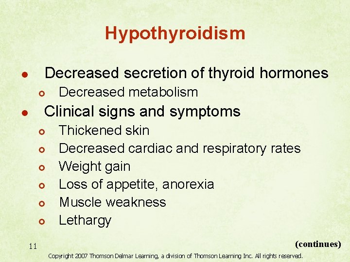 Hypothyroidism Decreased secretion of thyroid hormones l £ Decreased metabolism Clinical signs and symptoms