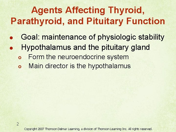 Agents Affecting Thyroid, Parathyroid, and Pituitary Function Goal: maintenance of physiologic stability Hypothalamus and