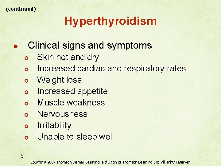 (continued) Hyperthyroidism Clinical signs and symptoms l £ £ £ £ Skin hot and