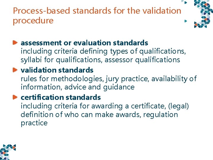 Process-based standards for the validation procedure assessment or evaluation standards including criteria defining types
