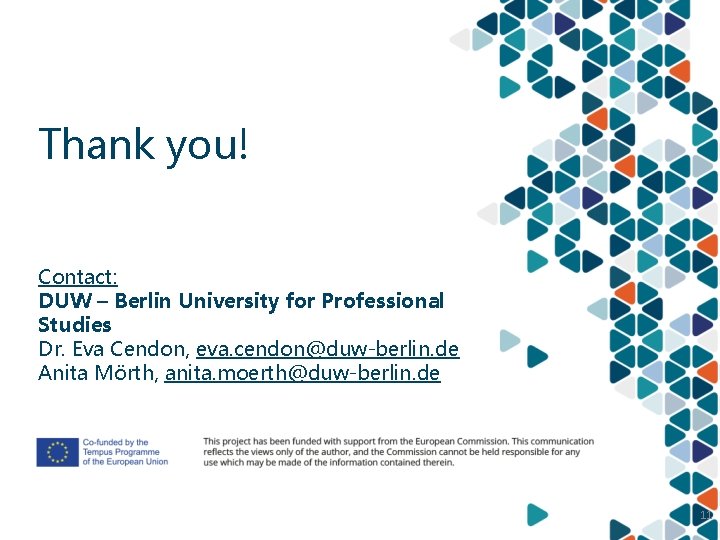 Thank you! Contact: DUW – Berlin University for Professional Studies Dr. Eva Cendon, eva.